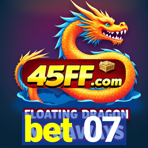 bet 07